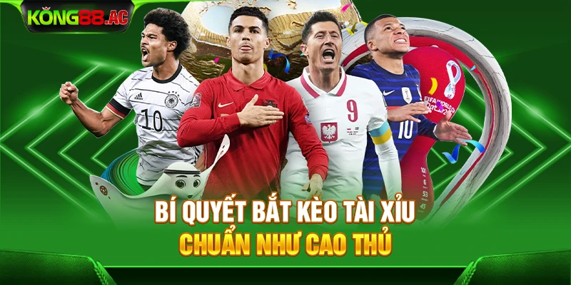 Bí quyết bắt kèo Tài xỉu chuẩn như cao thủ