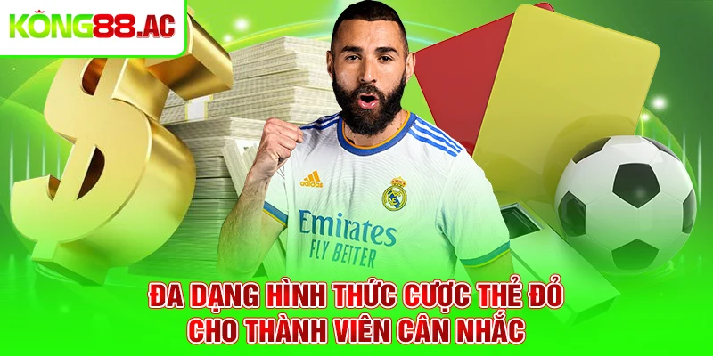 Đa dạng hình thức cược thẻ đỏ cho thành viên cân nhắc