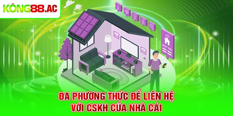 Đa phương thức để liên hệ với CSKH của nhà cái