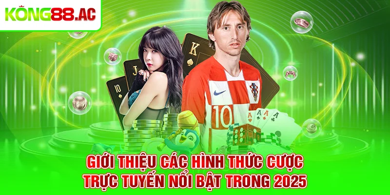 Giới thiệu các hình thức cược trực tuyến nổi bật trong 2025