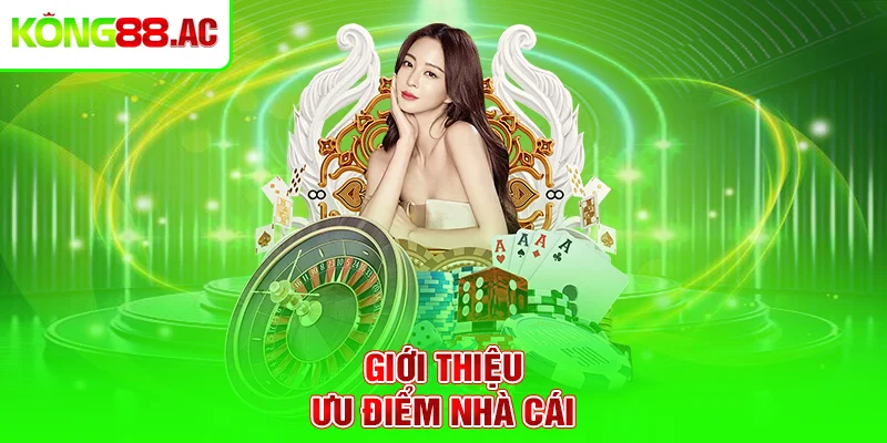 Giới thiệu Kong88 - ưu điểm nhà cái