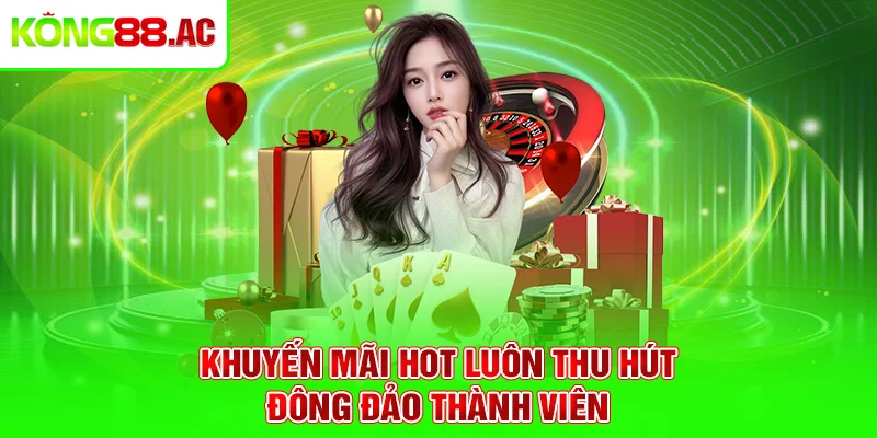 Khuyến mãi hot luôn thu hút đông đảo thành viên