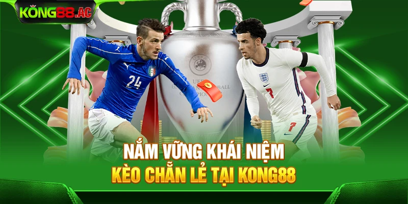 Nắm vững khái niệm kèo chẵn lẻ tại Kong88