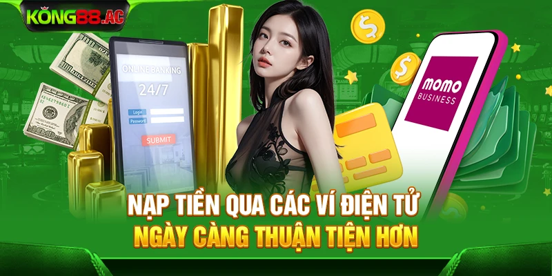 Nạp tiền qua các ví điện tử ngày càng thuận tiện hơn