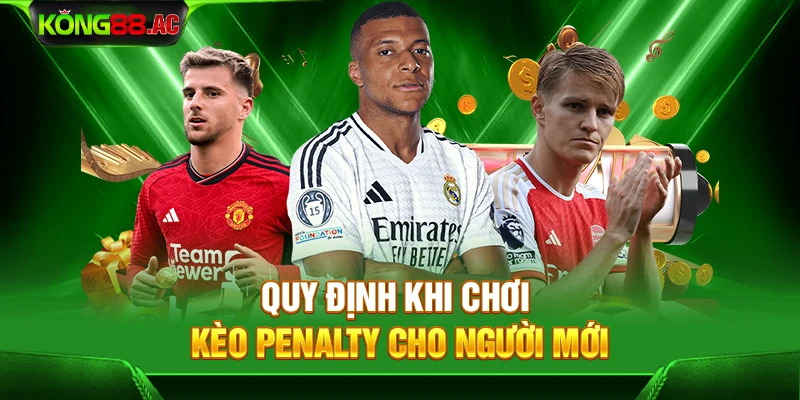 Quy định khi chơi kèo penalty cho người mới