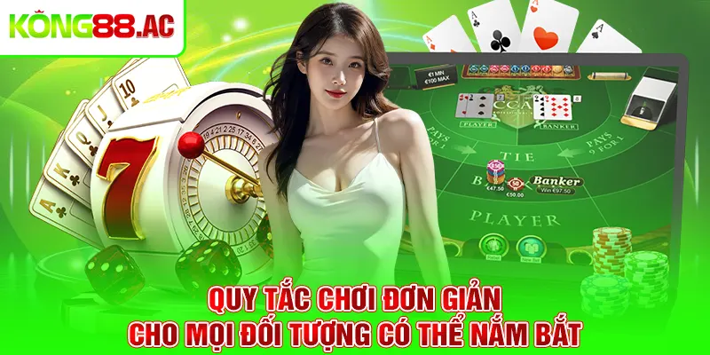 Quy tắc chơi đơn giản cho mọi đối tượng có thể nắm bắt