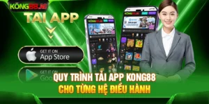 Quy trình tải app Kong88 cho từng hệ điều hành