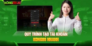 Quy trình tạo tài khoản Kong88 nhanh