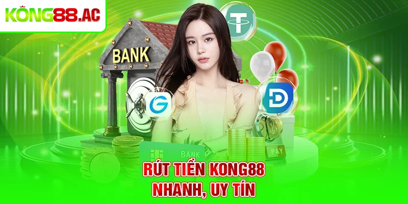 Rút tiền Kong88 nhanh, uy tín