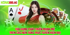 Tựa game phát triển mạnh mẽ trên các nền tảng trực tuyến hiện đại