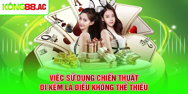 Việc sử dụng chiến thuật đi kèm là điều không thể thiếuViệc sử dụng chiến thuật đi kèm là điều không thể thiếu